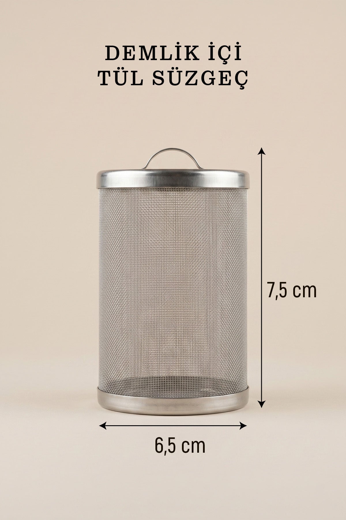 Demlik içi tül süzgeç ölçüleri: 7,5 cm yükseklik, 6,5 cm çap