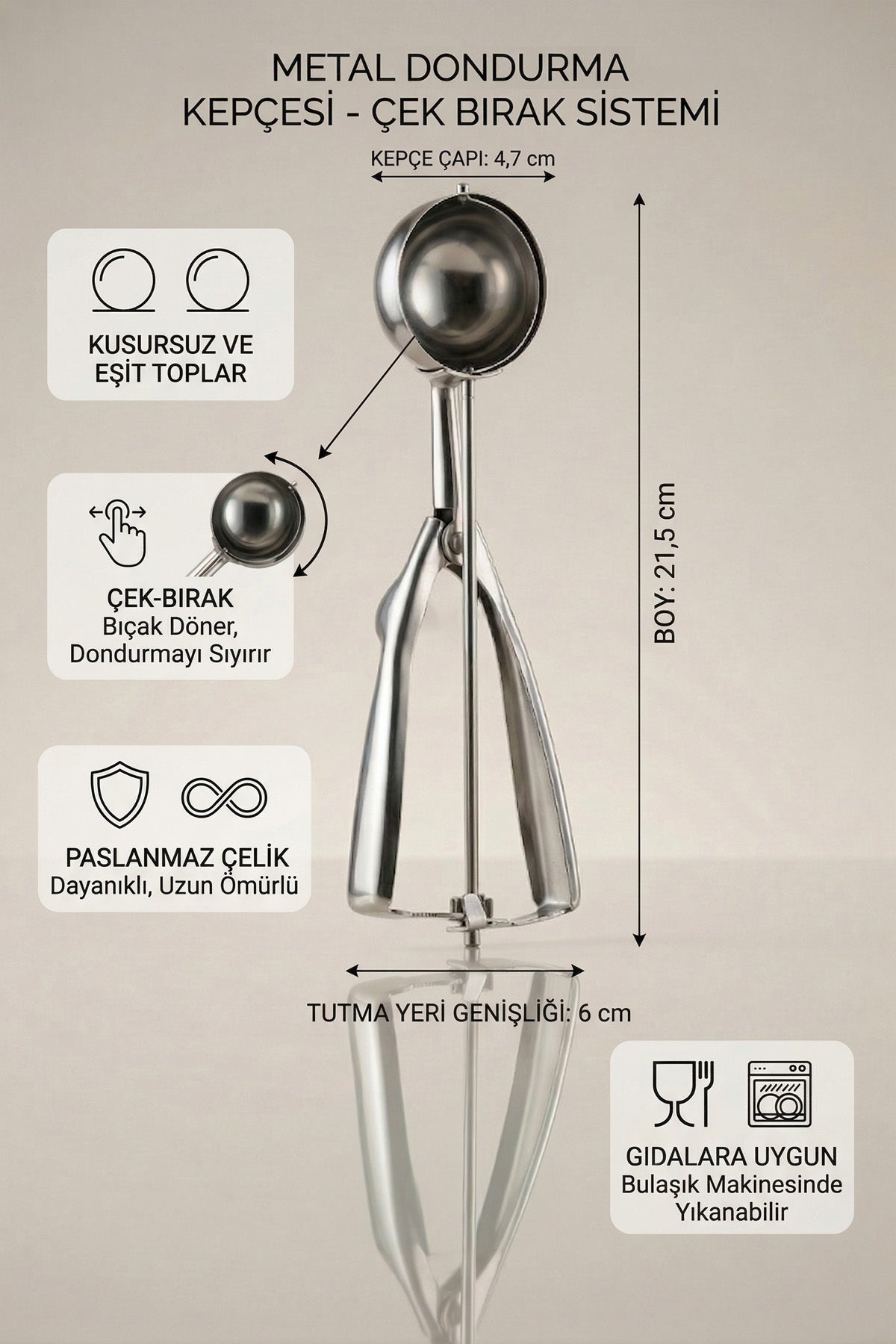 Metal dondurma kepçesi ölçüleri: 21,5 cm boy, 4,7 cm kepçe çapı, çek bırak sistemi